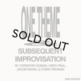 SAM WILKES/ONE THEME & SUBSEQUENT IMPROVISATION