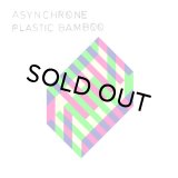 ASYNCHRONE/PLASTIC BAMBOO