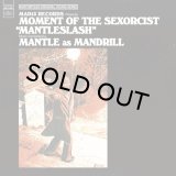 MANTLE as MANDRILL/MOMENT OF THE SEXORCIST "MANTLESLASH"