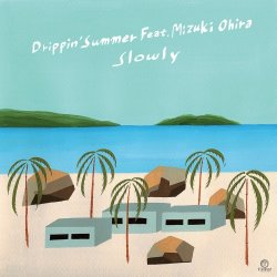 画像1: SLOWLY/Drippin' Summer feat. Mizuki Ohira