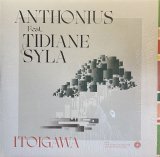ANTHONIUS feat. TIDIANE & SYLA/ITOIGAWA