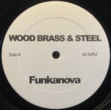 WOOD, BRASS & STEEL ‎/ FUNKANOVA / WHAT CHA SAY (REMIXED BY KENNY DOPE)