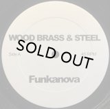 WOOD, BRASS & STEEL ‎/ FUNKANOVA / WHAT CHA SAY (REMIXED BY KENNY DOPE)