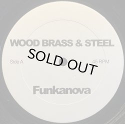 画像1: WOOD, BRASS & STEEL ‎/ FUNKANOVA / WHAT CHA SAY (REMIXED BY KENNY DOPE)