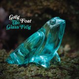 GREG FOAT /GLASS FROG