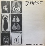 DISAFFECT/CHAINED TO MORALITY