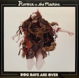 FLORENCE + THE MACHINE/DOG DAYS ARE OVER