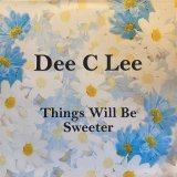 DEE C LEE/THINGS WILL BE SWEETER