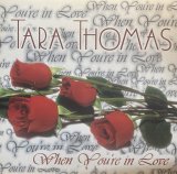 TARA THOMAS/WHEN YOU'RE IN LOVE