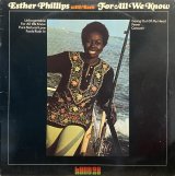 ESTHER PHILLIPS/FOR ALL WE KNOW