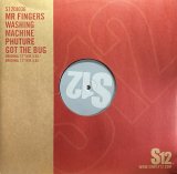 MR FINGERS / PHUTURE / WASHING MACHINE / GOT THE BUG