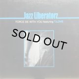 JAZZ LIBERATORZ/FORCE BE WITH YOU