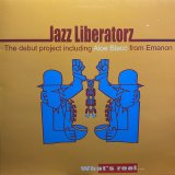 JAZZ LIBERATORZ/WHAT'S REAL...