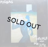 PIGBAG/DR HECKLE AND MR JIVE