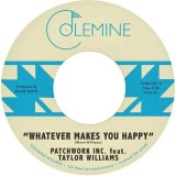 PATCHWORK INC./WHATEVER MAKES YOU HAPPY / LAST FOEVER