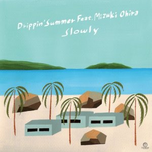 画像1: SLOWLY/Drippin' Summer feat. Mizuki Ohira (1)