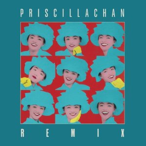 画像1: PRISCILLA CHAN プリシラ・チャン (陳慧嫻) / REMIX (1)