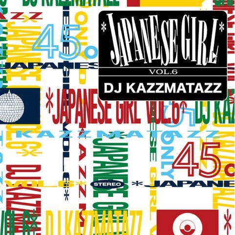 DJ KAZZMATAZZ/JAPANESE GIRL VOL.6 thanks!!